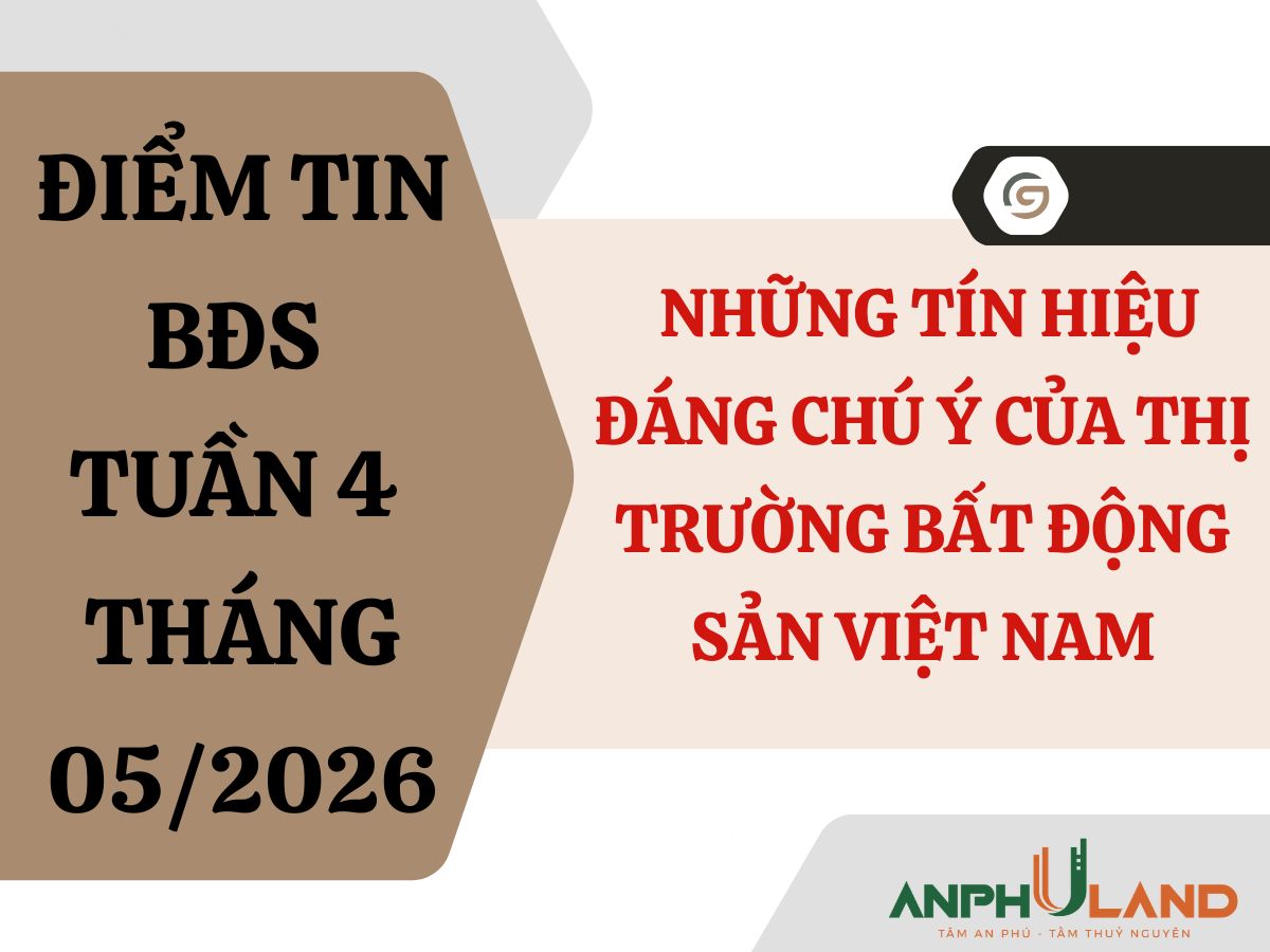 Điểm tin BĐS tuần 4 tháng 5/2026: Những tín hiệu đáng chú ý của thị trường bất động sản Việt Nam